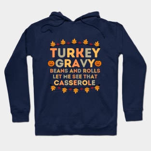 Turkey Gravy Beans and Rolls Let Me See that Casserole - Funny Thanksgiving Saying Gift Idea Family Gatherings Hoodie